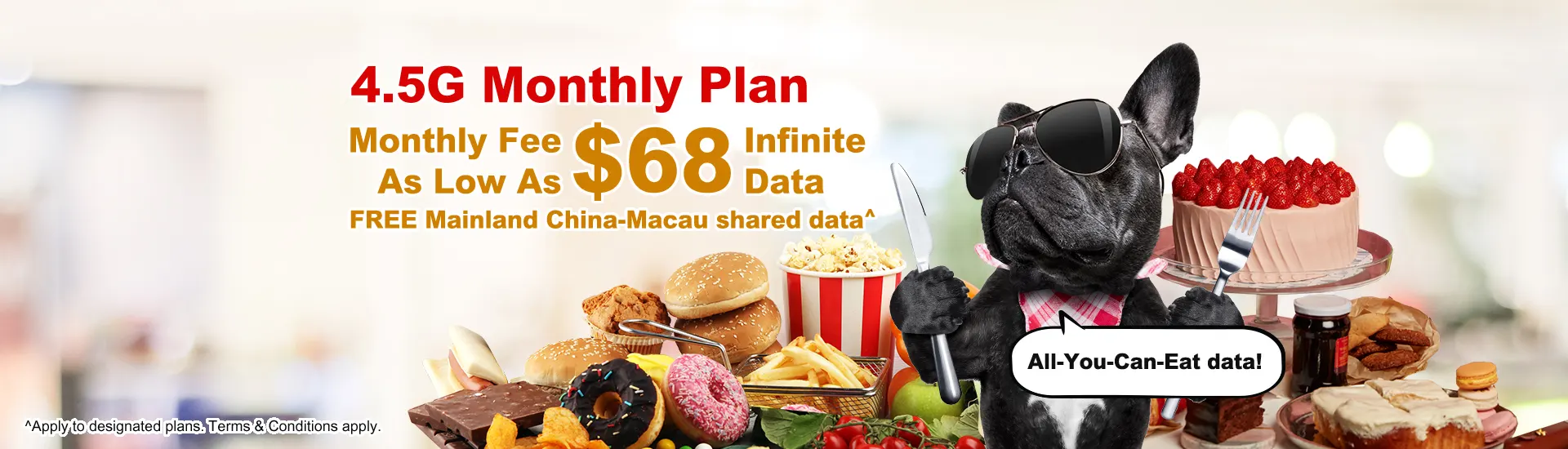 4.5G Monthly Plan, Monthly Fee as Low as $68 Infinite Data, FREE Mainland China-Macau shared data